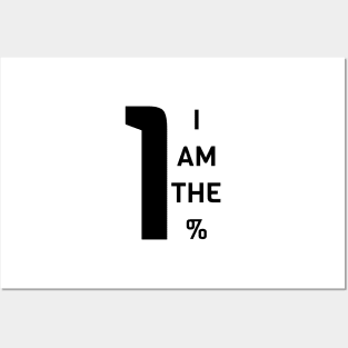 I Am The 1% Posters and Art